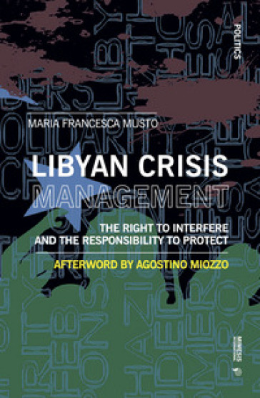 Libyan crisis management. The right to interfere and the responsability to protect - Maria Francesca Musto