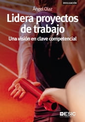 Lidera proyectos de trabajo. Una visión en clave competencial