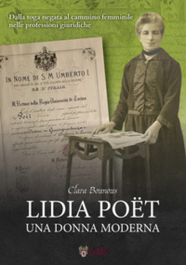 Lidia Poët. Una donna moderna. Dalla toga negata al cammino femminile nelle professioni giuridiche - Clara Bounous