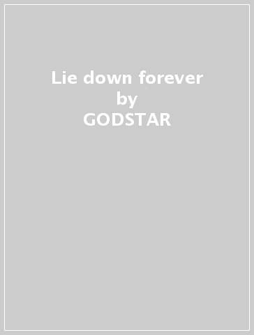 Lie down forever - GODSTAR