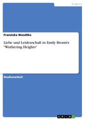 Liebe und Leidenschaft in Emily Brontës  Wuthering Heights 