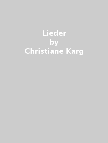 Lieder - Christiane Karg