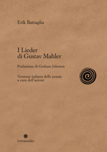 I Lieder di Gustav Mahler. Nuova ediz. - Erik Battaglia
