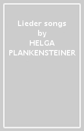 Lieder songs - HELGA PLANKENSTEINER