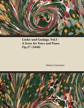 Lieder und GesÃnge, Vol.I - A Score for Voice and Piano Op.27 (1840)