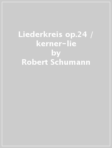 Liederkreis op.24 / kerner-lie - Robert Schumann