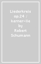 Liederkreis op.24 / kerner-lie