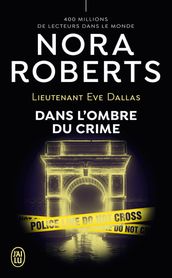 Lieutenant Eve Dallas (Tome 51) - Dans l ombre du crime