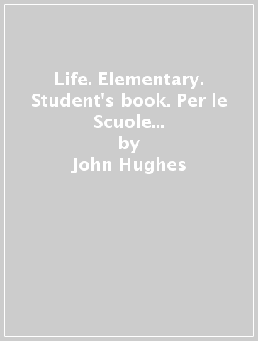 Life. Elementary. Student's book. Per le Scuole superiori. Con e-book. Con espansione online - John Hughes - Elen Stephenson - Paul Dummet
