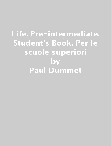 Life. Pre-intermediate. Student's Book. Per le scuole superiori - Paul Dummet - John Hughes - Helen Stephenson