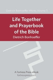 Life Together and Prayerbook of the Bible