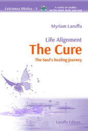 Life alignment. The cure. The soul