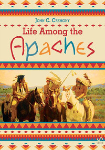 Life among the Apaches - John Carey Cremony