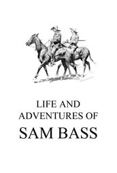 Life and Adventures of Sam Bass