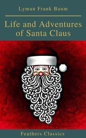 Life and Adventures of Santa Claus (Feathers Classics)