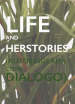 Life and Herstories (Autobiografia come Dialogo). Ediz. italiana e inglese