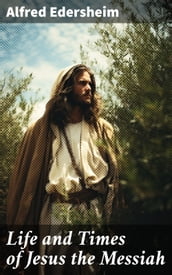 Life and Times of Jesus the Messiah