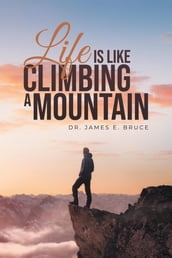 Life is Like Climbing a Mountain