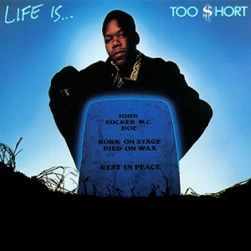 Life is...too short - Too Short