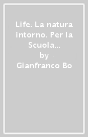 Life. La natura intorno. Per la Scuola media. Con e-book. Con 2 espansioni online. Vol. 2