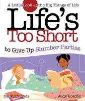 Life s too Short to Give up Slumber Parties