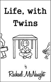 Life, with Twins