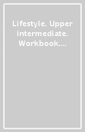 Lifestyle. Upper intermediate. Workbook. Per le Scuole superiori. Con CD Audio. Con espansione online
