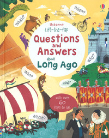 Lift the flap. Questions and answer about long ago. Ediz. a colori - Katie Daynes