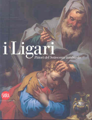 I Ligari. Pittori del Settecento lombardo. Catalogo delle mostre (Milano, 12 aprile - 19 luglio 2008; Sondrio, 14 maggio - 19 luglio 2008)