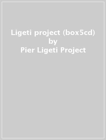 Ligeti project (box5cd) - Pier Ligeti Project