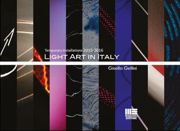Light Art in Italy Temporary Installations 2015-2016 - Gisella Gellini