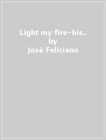 Light my fire-his.. - Josè Feliciano