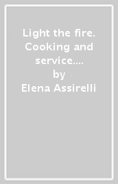 Light the fire. Cooking and service. Per le Scuole superiori. Con e-book. Con 2 espansioni online. Con CD-Audio