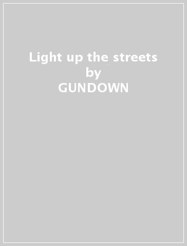 Light up the streets - GUNDOWN