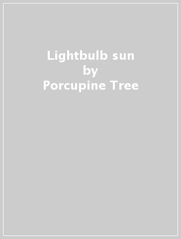 Lightbulb sun - Porcupine Tree
