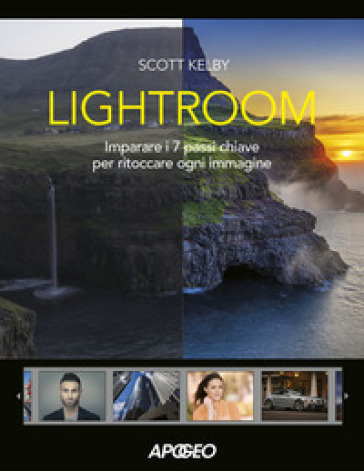 Lightroom. Imparare i 7 passi chiave per ritoccare ogni immagine - Scott Kelby