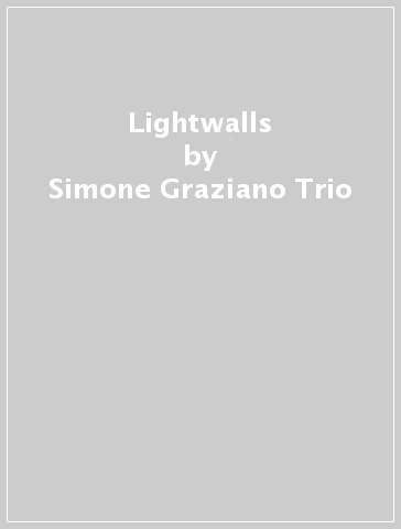 Lightwalls - Simone Graziano Trio