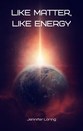 Like Matter, Like Energy