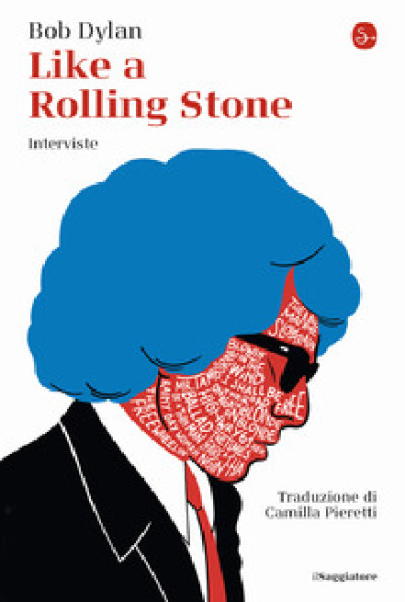 Like a Rolling Stone. Interviste - Bob Dylan