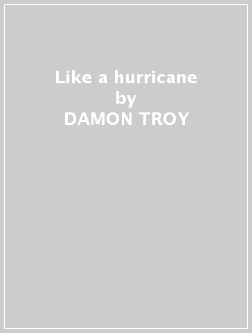 Like a hurricane - DAMON TROY