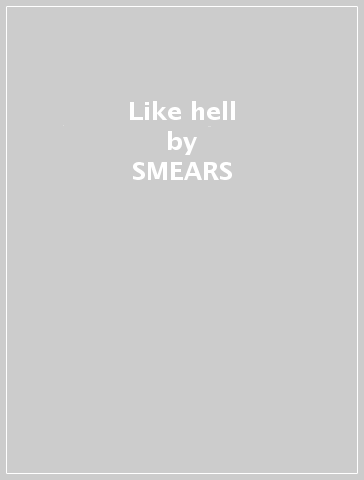 Like hell - SMEARS