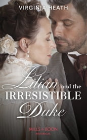 Lilian And The Irresistible Duke (Secrets of a Victorian Household, Book 4) (Mills & Boon Historical)