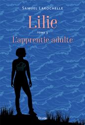 Lilie, Tome 3 - L apprentie adulte