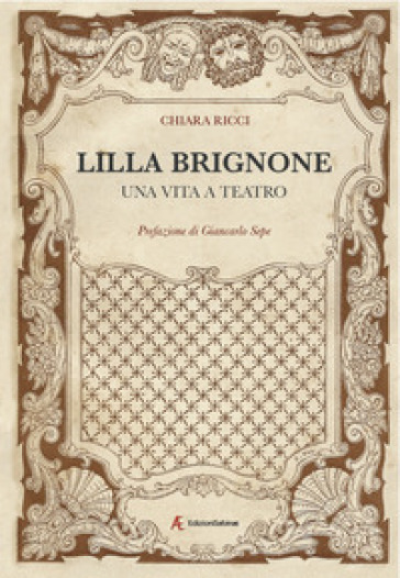 Lilla Brignone. Una vita a teatro - Chiara Ricci