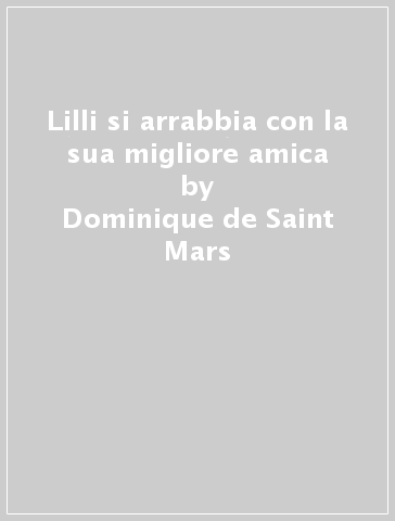 Lilli si arrabbia con la sua migliore amica - Dominique de Saint Mars
