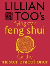 Lillian Too s Flying Star Feng Shui For The Master Practitioner