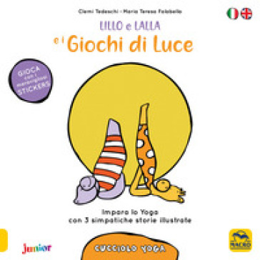 Lillo e lalla e i giochi di luce. Cucciolo yoga. Con adesivi - Clemi Tedeschi - Maria Teresa Falabella