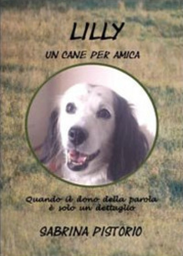 Lilly. Un cane per amica - Sabrina Pistorio