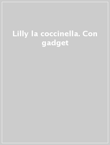 Lilly la coccinella. Con gadget