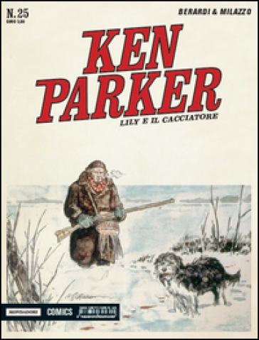 Lily e il cacciatore. Ken Parker classic. 25. - Giancarlo Berardi - Ivo Milazzo